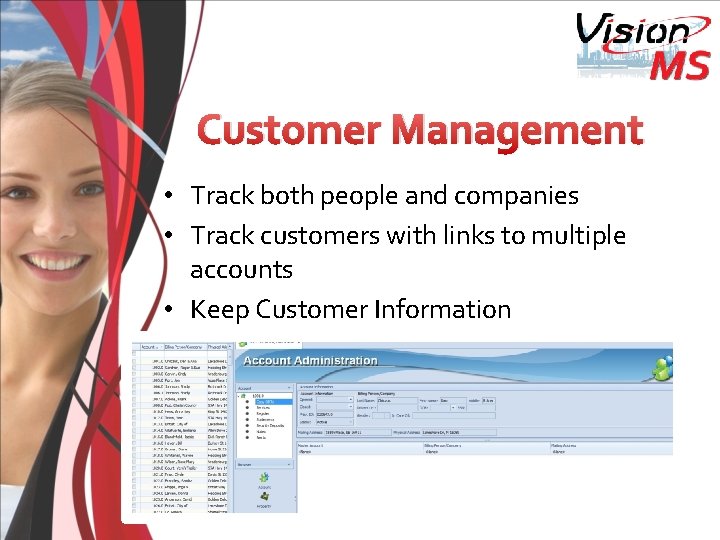 Customer Management • Track both people and companies • Track customers with links to