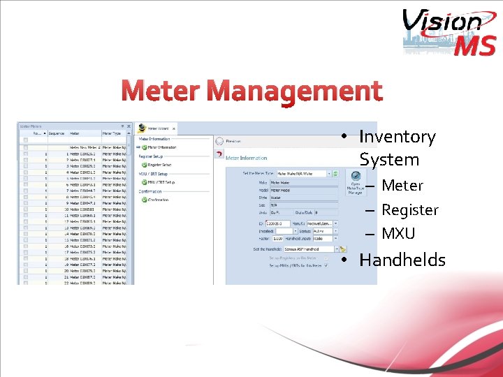 Meter Management • Inventory System – Meter – Register – MXU • Handhelds 