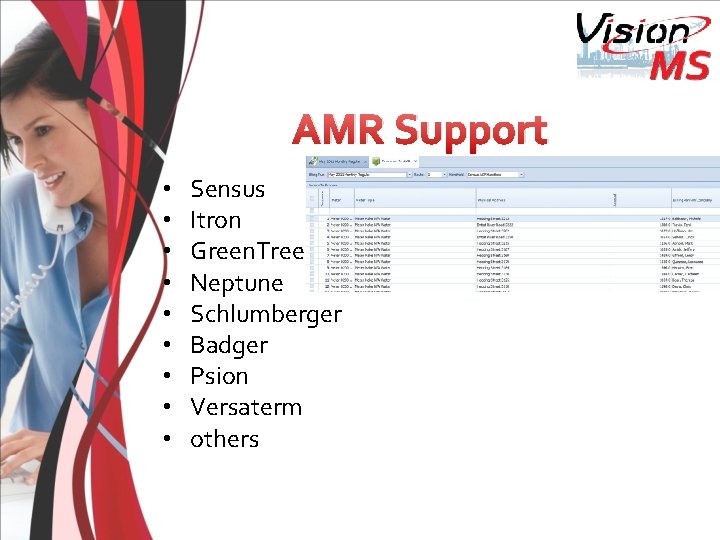 AMR Support • • • Sensus Itron Green. Tree Neptune Schlumberger Badger Psion Versaterm