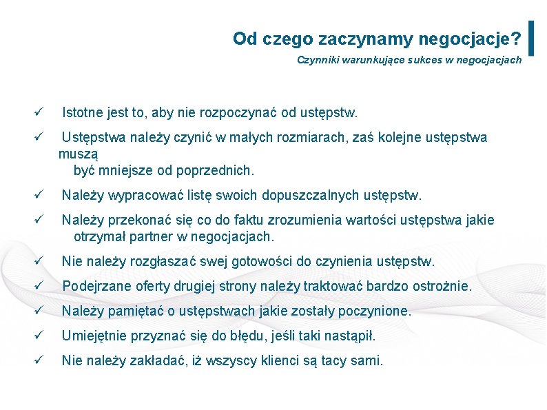Od czego zaczynamy negocjacje? Czynniki warunkujące sukces w negocjacjach ü Istotne jest to, aby
