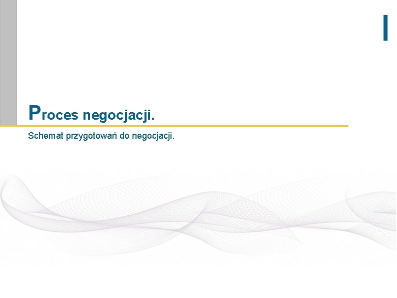 Proces negocjacji. Schemat przygotowań do negocjacji. 