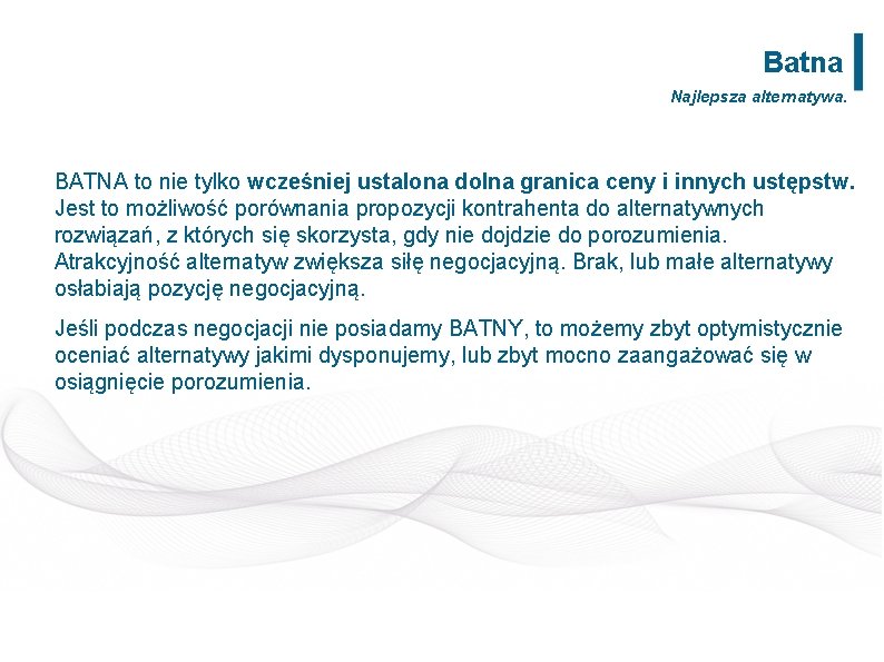 Batna Najlepsza alternatywa. BATNA to nie tylko wcześniej ustalona dolna granica ceny i innych