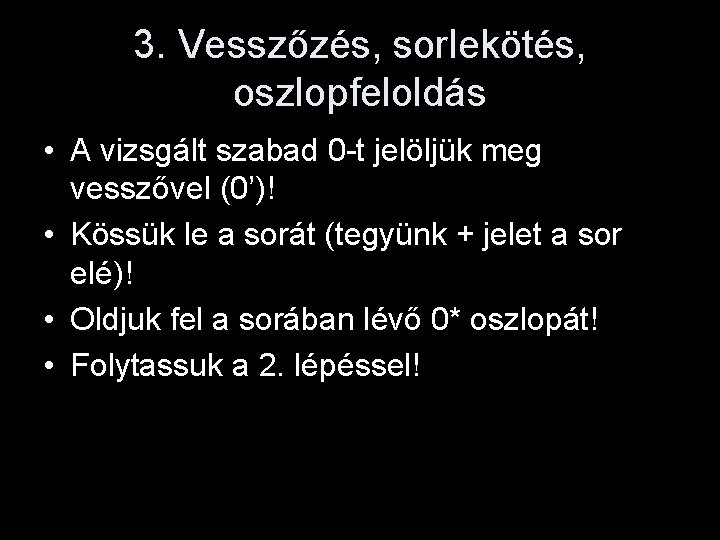 3. Vesszőzés, sorlekötés, oszlopfeloldás • A vizsgált szabad 0 -t jelöljük meg vesszővel (0’)!