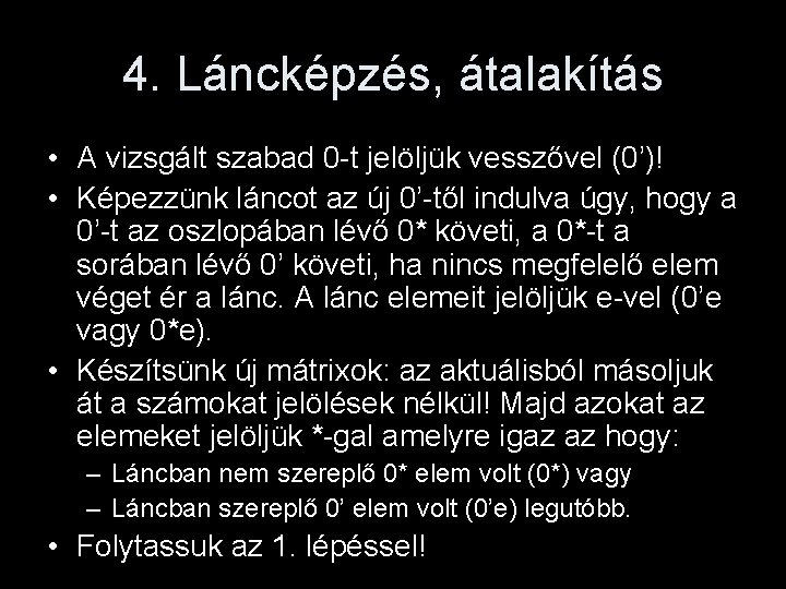 4. Láncképzés, átalakítás • A vizsgált szabad 0 -t jelöljük vesszővel (0’)! • Képezzünk