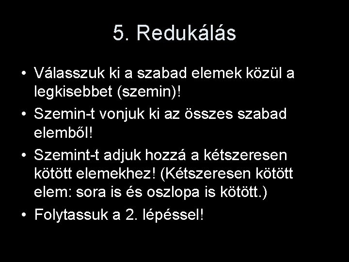 5. Redukálás • Válasszuk ki a szabad elemek közül a legkisebbet (szemin)! • Szemin-t