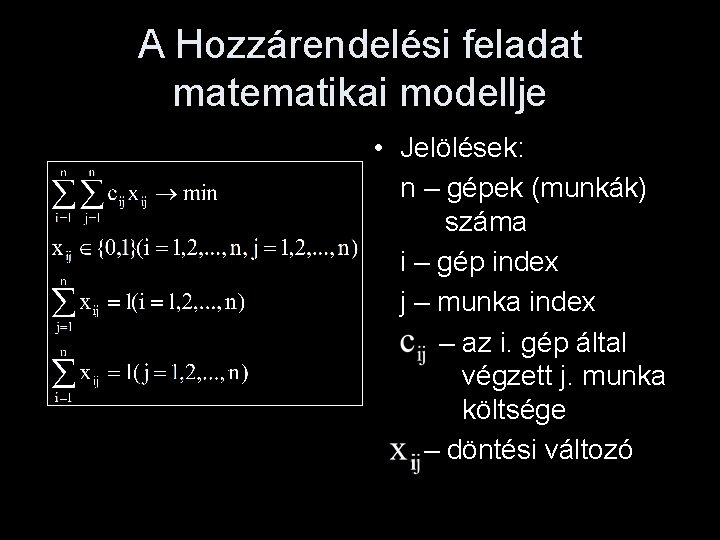 A Hozzárendelési feladat matematikai modellje • Jelölések: n – gépek (munkák) száma i –