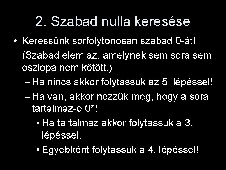 2. Szabad nulla keresése • Keressünk sorfolytonosan szabad 0 -át! (Szabad elem az, amelynek
