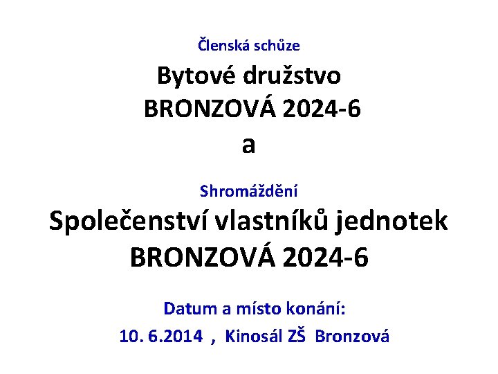 Členská schůze Bytové družstvo BRONZOVÁ 2024 -6 a Shromáždění Společenství vlastníků jednotek BRONZOVÁ 2024