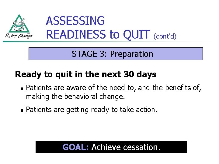 ASSESSING READINESS to QUIT (cont’d) STAGE 3: Preparation Ready to quit in the next