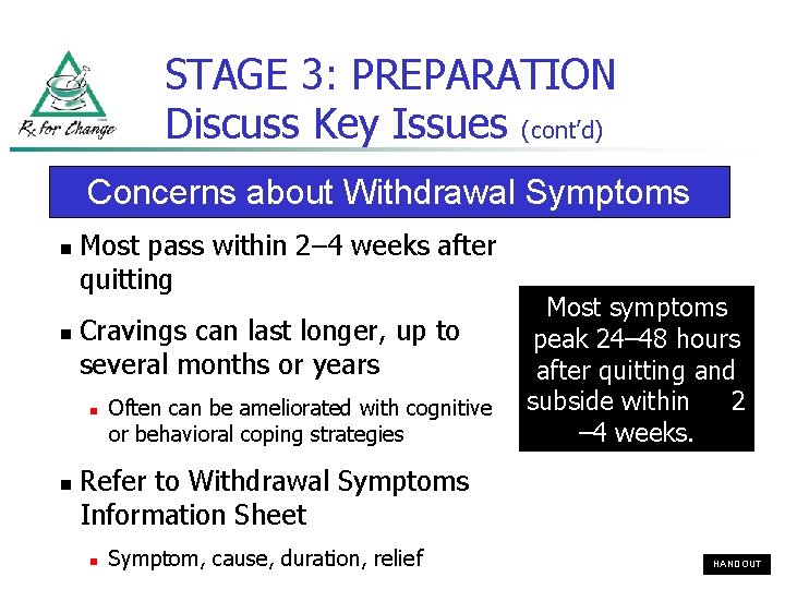 STAGE 3: PREPARATION Discuss Key Issues (cont’d) Concerns about Withdrawal Symptoms n n Most