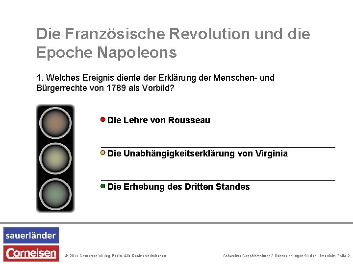 Die Französische Revolution und die Epoche Napoleons 1. Welches Ereignis diente der Erklärung der
