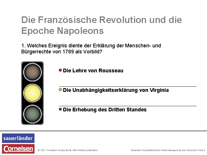 Die Französische Revolution und die Epoche Napoleons 1. Welches Ereignis diente der Erklärung der