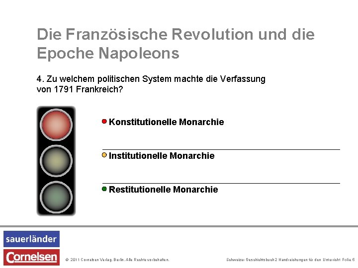 Die Französische Revolution und die Epoche Napoleons 4. Zu welchem politischen System machte die