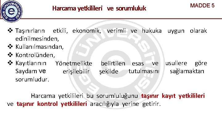  Harcama yetkilileri ve sorumluluk MADDE 5 Taşınırların etkili, ekonomik, verimli ve hukuka uygun