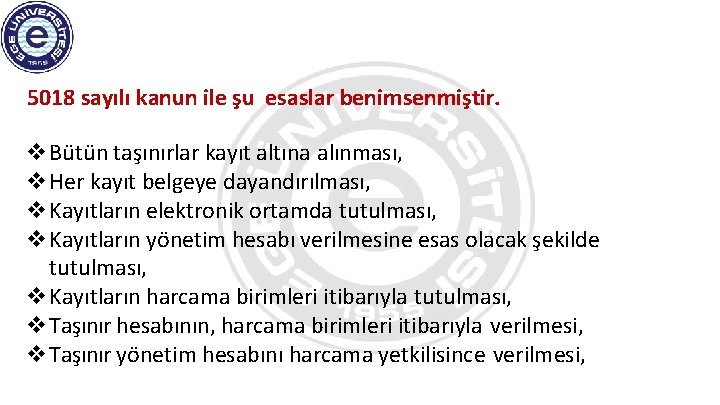 5018 sayılı kanun ile şu esaslar benimsenmiştir. . Bütün taşınırlar kayıt altına alınması, Her