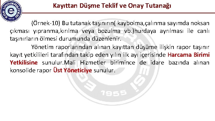 Kayıttan Düşme Teklif ve Onay Tutanağı (Örnek-10) Bu tutanak taşınırın( kaybolma, çalınma sayımda noksan