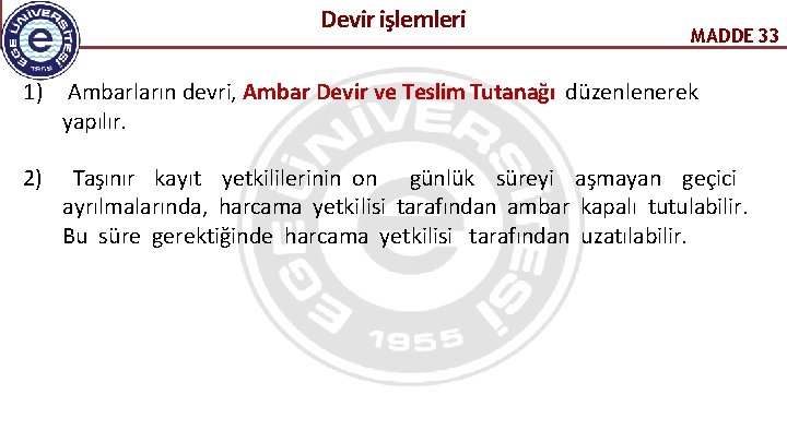  Devir işlemleri MADDE 33 1) Ambarların devri, Ambar Devir ve Teslim Tutanağı düzenlenerek