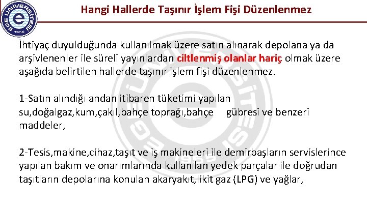  Hangi Hallerde Taşınır İşlem Fişi Düzenlenmez İhtiyaç duyulduğunda kullanılmak üzere satın alınarak depolana