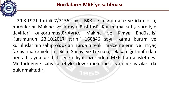 Hurdaların MKE’ye satılması 20. 3. 1971 tarihli 7/2156 sayılı BKK ile resmi daire ve