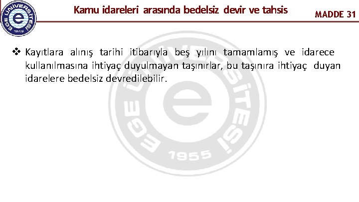  Kamu idareleri arasında bedelsiz devir ve tahsis MADDE 31 Kayıtlara alınış tarihi itibarıyla