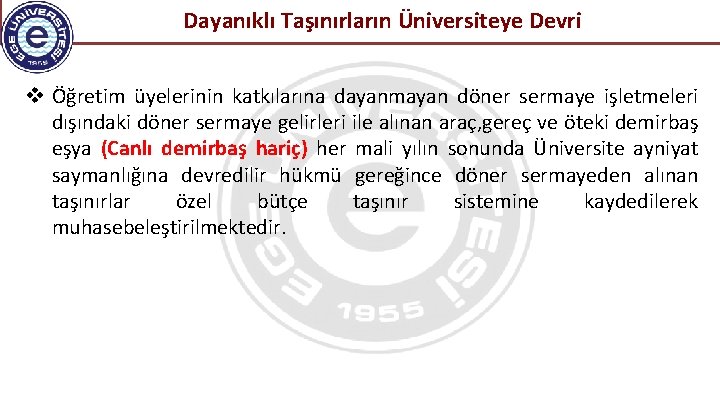 Dayanıklı Taşınırların Üniversiteye Devri Öğretim üyelerinin katkılarına dayanmayan döner sermaye işletmeleri dışındaki döner sermaye