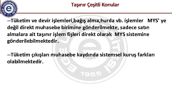  Taşınır Çeşitli Konular --Tüketim ve devir işlemleri, bağış alma, hurda vb. işlemler MYS’