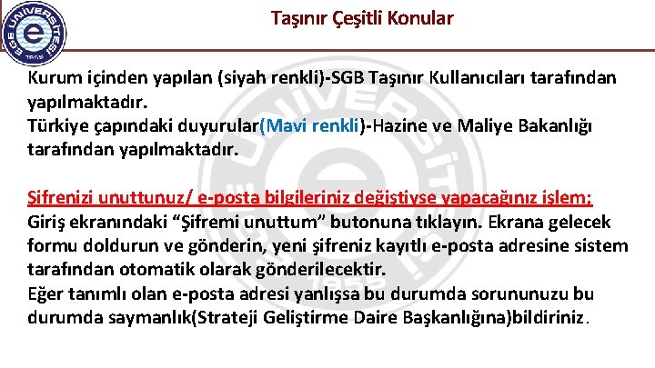  Taşınır Çeşitli Konular Kurum içinden yapılan (siyah renkli)-SGB Taşınır Kullanıcıları tarafından yapılmaktadır. Türkiye