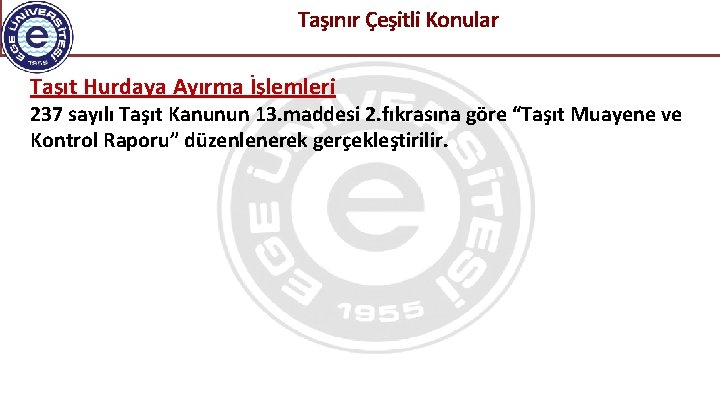  Taşınır Çeşitli Konular Taşıt Hurdaya Ayırma İşlemleri 237 sayılı Taşıt Kanunun 13. maddesi