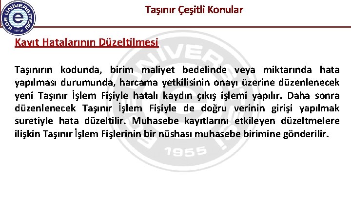  Taşınır Çeşitli Konular Kayıt Hatalarının Düzeltilmesi Taşınırın kodunda, birim maliyet bedelinde veya miktarında