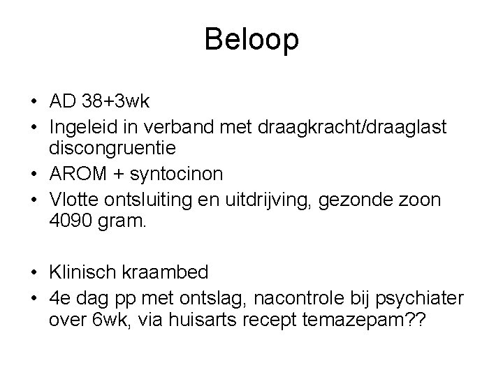 Beloop • AD 38+3 wk • Ingeleid in verband met draagkracht/draaglast discongruentie • AROM