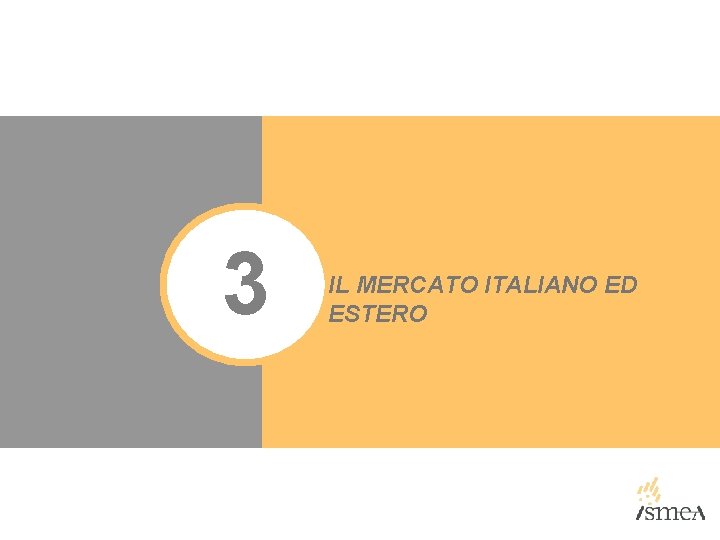 3 IL MERCATO ITALIANO ED ESTERO 3 IL MERCATO ITALIANO ED ESTERO