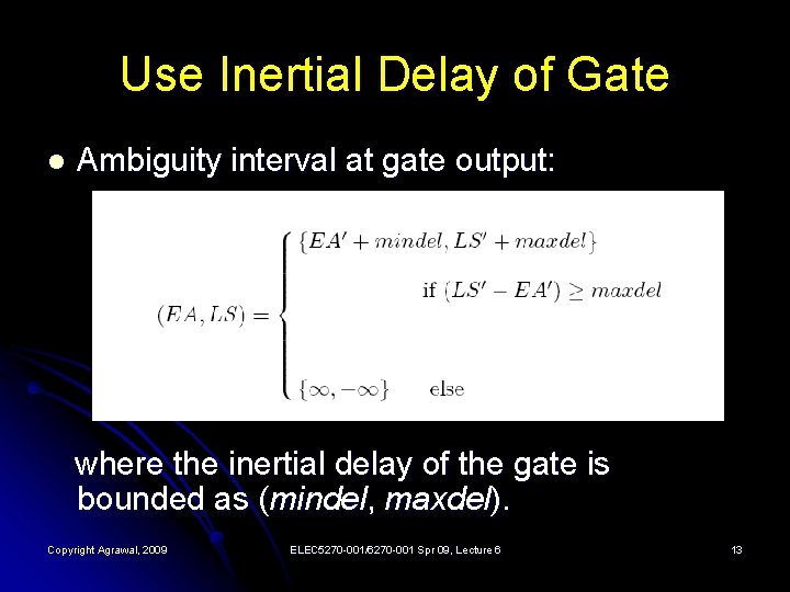 Use Inertial Delay of Gate l Ambiguity interval at gate output: where the inertial