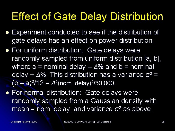 Effect of Gate Delay Distribution l l l Experiment conducted to see if the