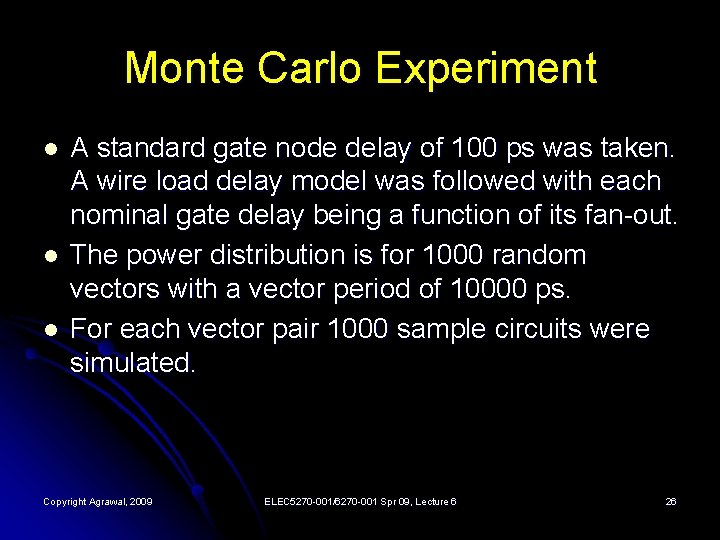 Monte Carlo Experiment l l l A standard gate node delay of 100 ps