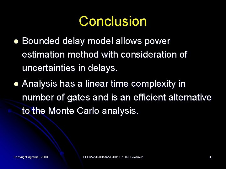 Conclusion l Bounded delay model allows power estimation method with consideration of uncertainties in