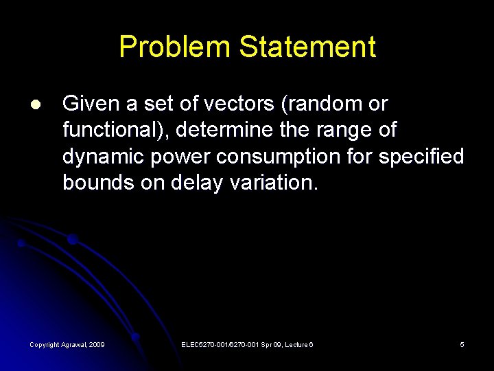 Problem Statement l Given a set of vectors (random or functional), determine the range