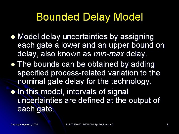 Bounded Delay Model delay uncertainties by assigning each gate a lower and an upper