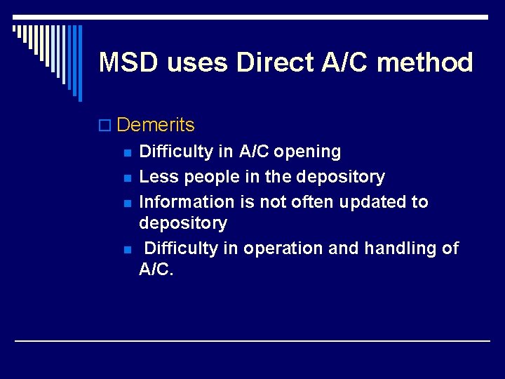 MSD uses Direct A/C method o Demerits n n Difficulty in A/C opening Less