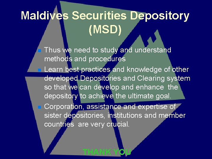 Maldives Securities Depository (MSD) n n n Thus we need to study and understand