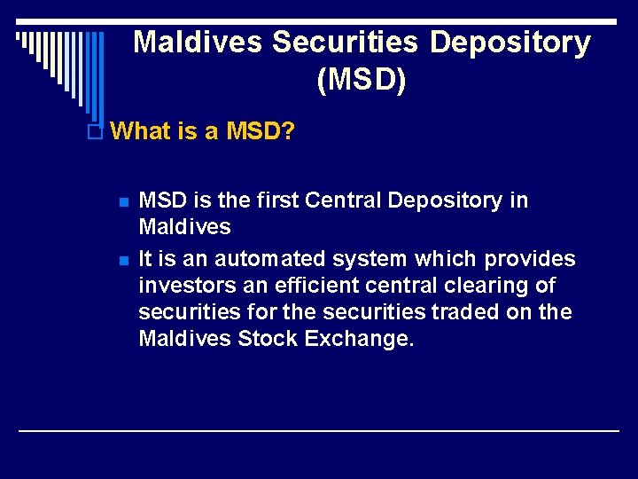 Maldives Securities Depository (MSD) o What is a MSD? n n MSD is the