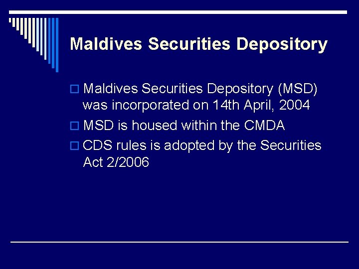 Maldives Securities Depository o Maldives Securities Depository (MSD) was incorporated on 14 th April,