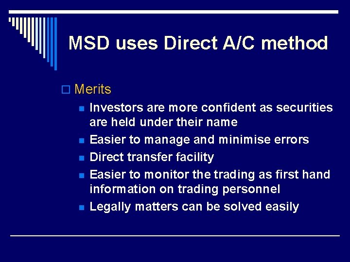 MSD uses Direct A/C method o Merits n n n Investors are more confident
