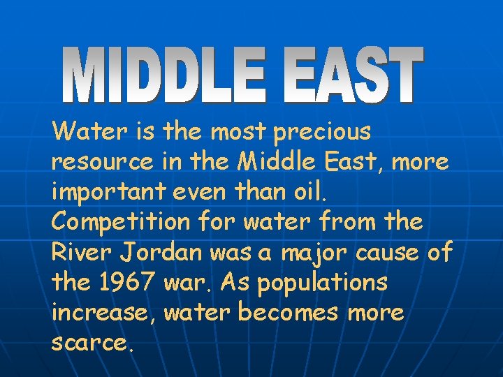 Water is the most precious resource in the Middle East, more important even than