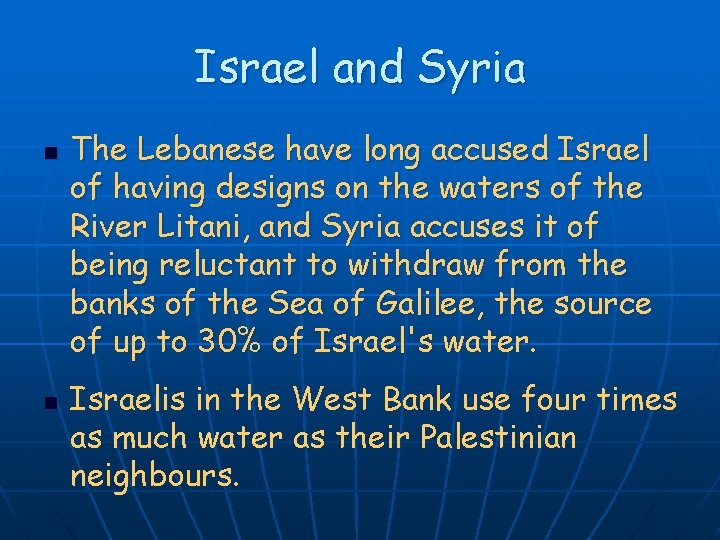 Israel and Syria n n The Lebanese have long accused Israel of having designs