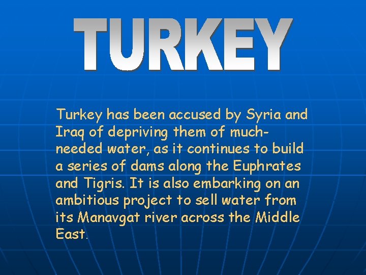 Turkey has been accused by Syria and Iraq of depriving them of muchneeded water,