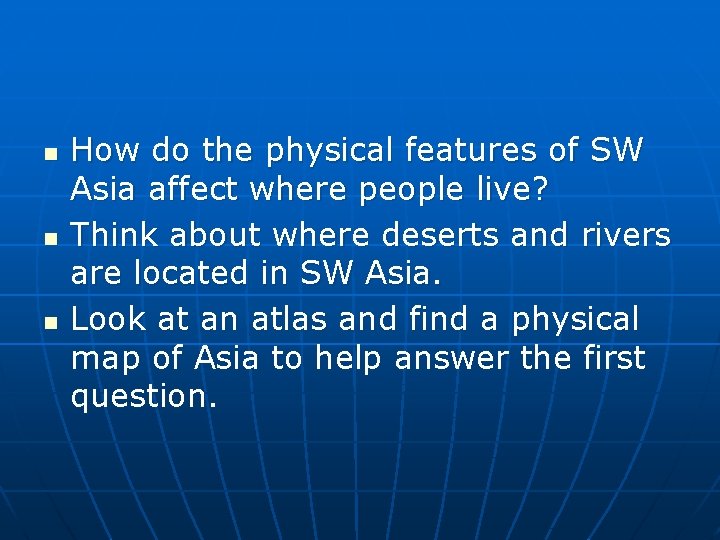n n n How do the physical features of SW Asia affect where people