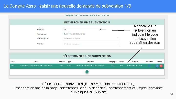 Le Compte Asso - saisir une nouvelle demande de subvention 1/5 Recherchez la subvention Le Compte Asso - saisir une nouvelle demande de subvention 1/5 Recherchez la subvention
