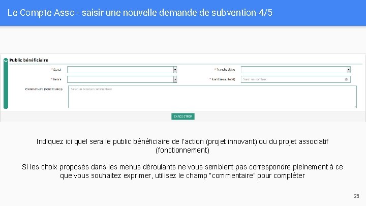 Le Compte Asso - saisir une nouvelle demande de subvention 4/5 Indiquez ici quel Le Compte Asso - saisir une nouvelle demande de subvention 4/5 Indiquez ici quel