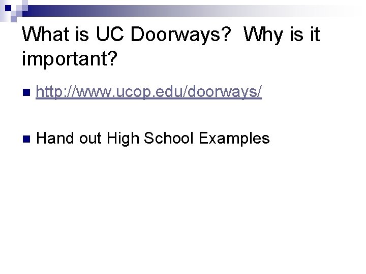What is UC Doorways? Why is it important? n http: //www. ucop. edu/doorways/ n