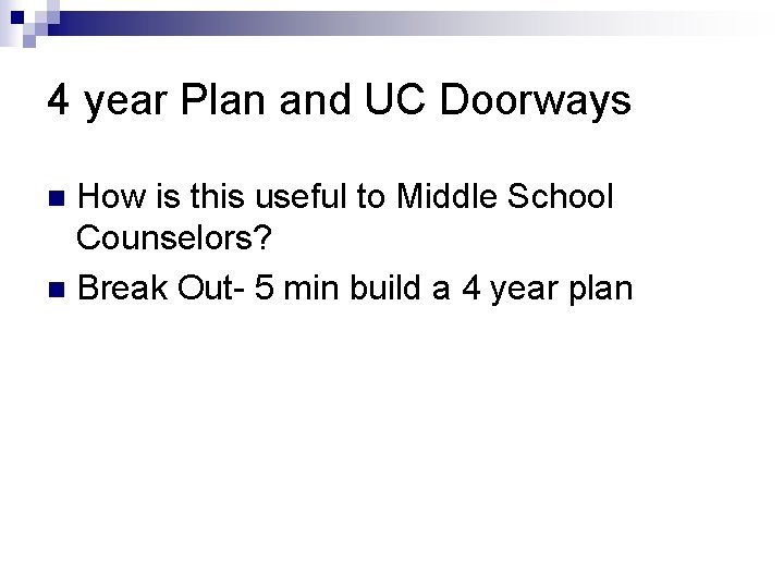 4 year Plan and UC Doorways How is this useful to Middle School Counselors?